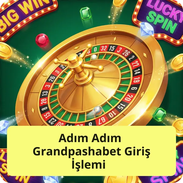 Adım Adım Grandpashabet Giriş İşlemi